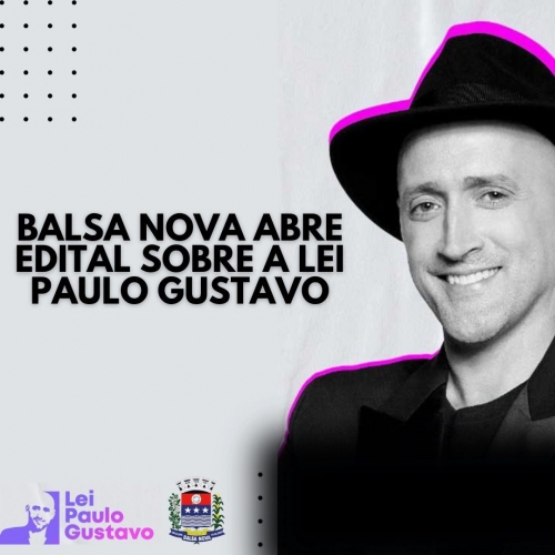Balsa Nova abre Edital Sobre a Lei Paulo Gustavo.