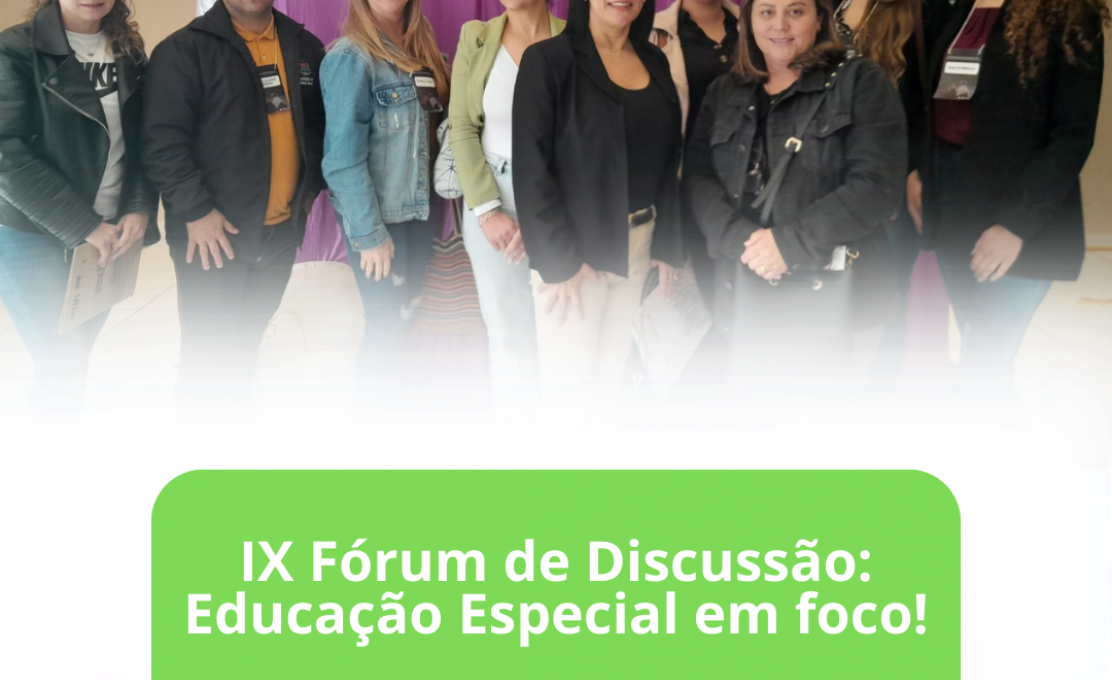 IX Fórum de Discussão: a Educação Especial em foco!