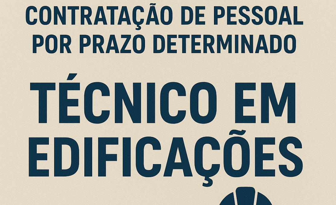 Abertura de Processo Seletivo Simplificado para Técnico em Edificações
